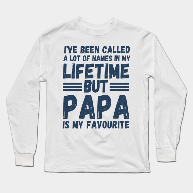 I’ve been called a lot of names in my lifetime but papa is my favorite Long Sleeve T-Shirt by JustBeSatisfied